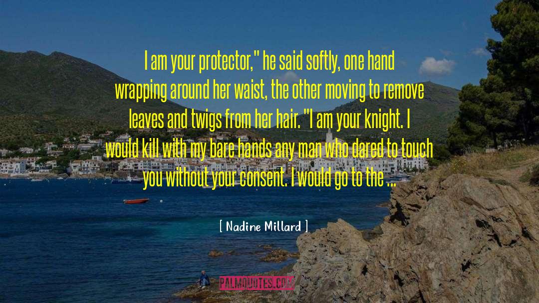 Nadine Millard Quotes: I am your protector,