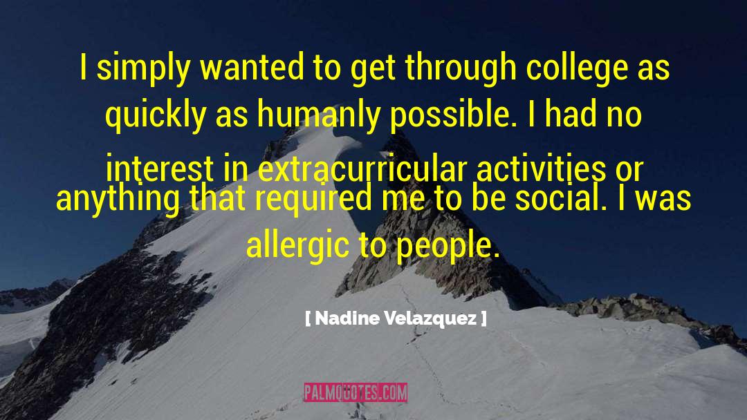 Nadine Velazquez Quotes: I simply wanted to get