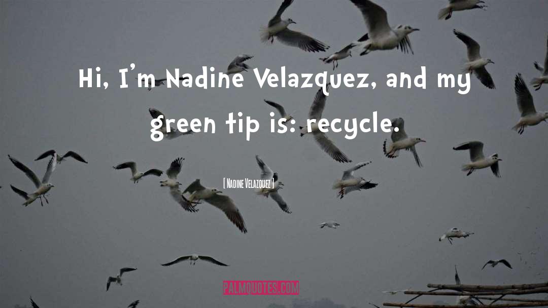 Nadine Velazquez Quotes: Hi, I'm Nadine Velazquez, and