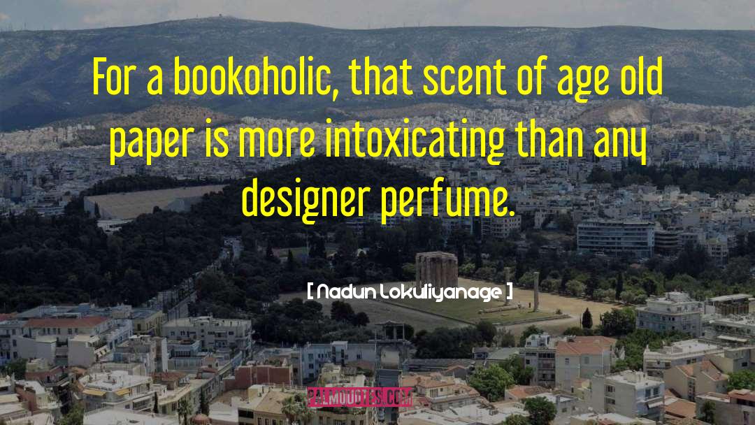 Nadun Lokuliyanage Quotes: For a bookoholic, that scent