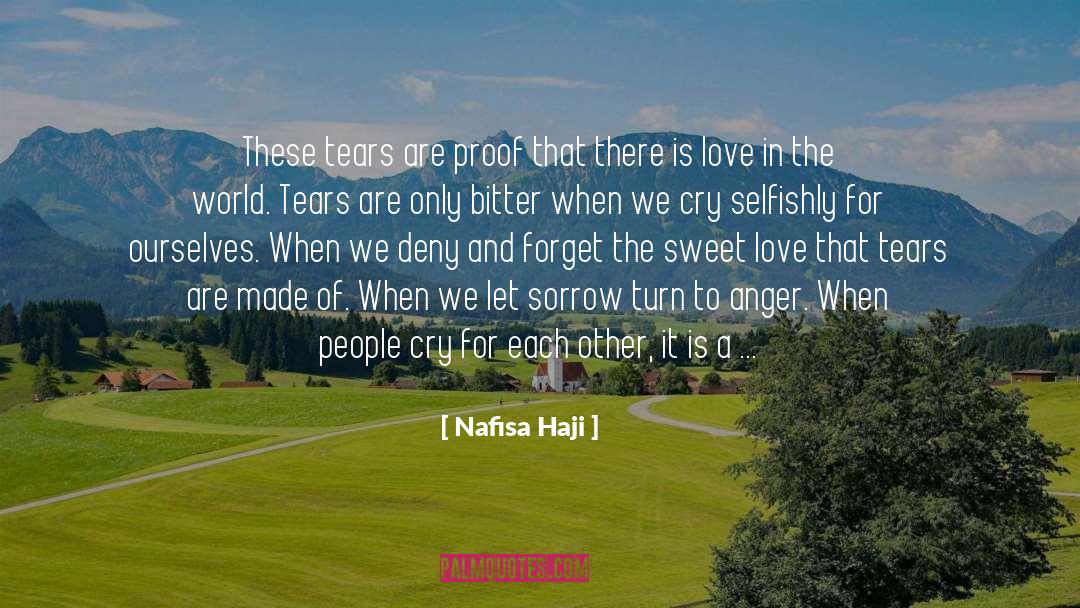 Nafisa Haji Quotes: These tears are proof that