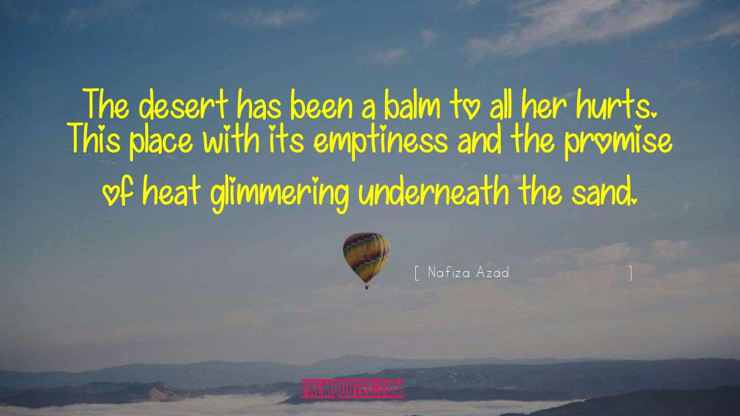 Nafiza Azad Quotes: The desert has been a
