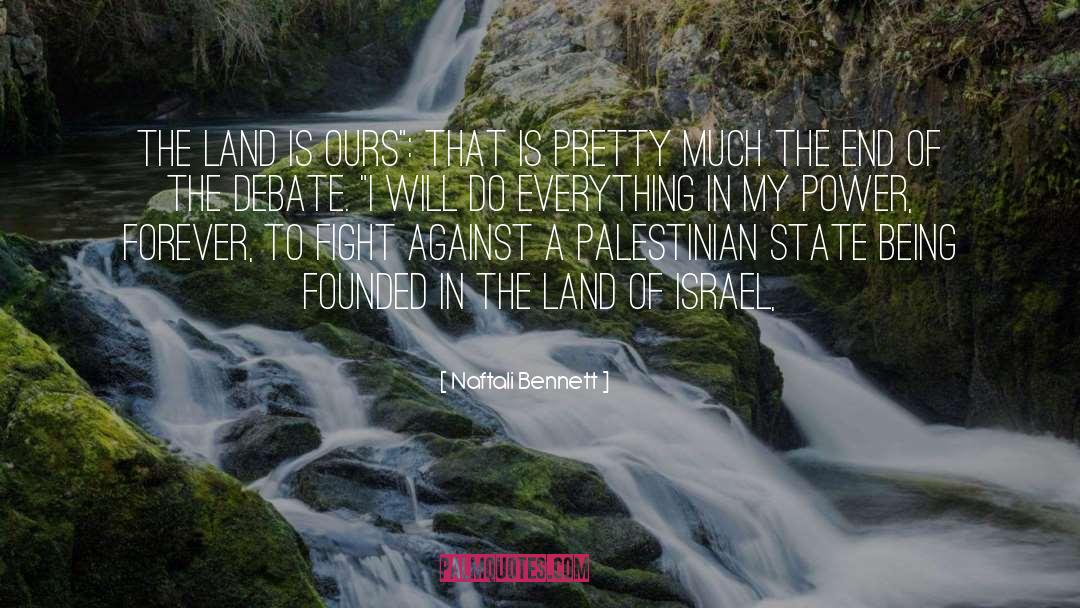 Naftali Bennett Quotes: The land is ours