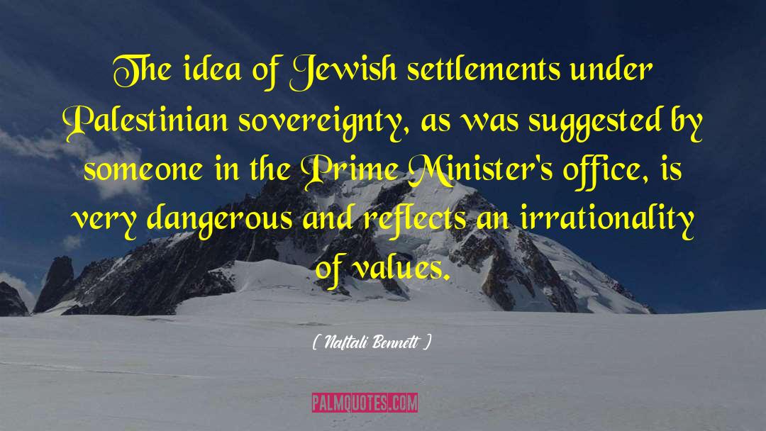 Naftali Bennett Quotes: The idea of Jewish settlements