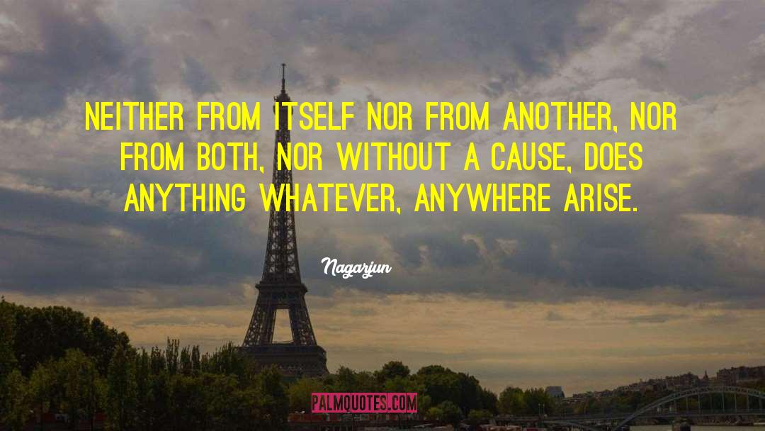 Nagarjun Quotes: Neither from itself nor from