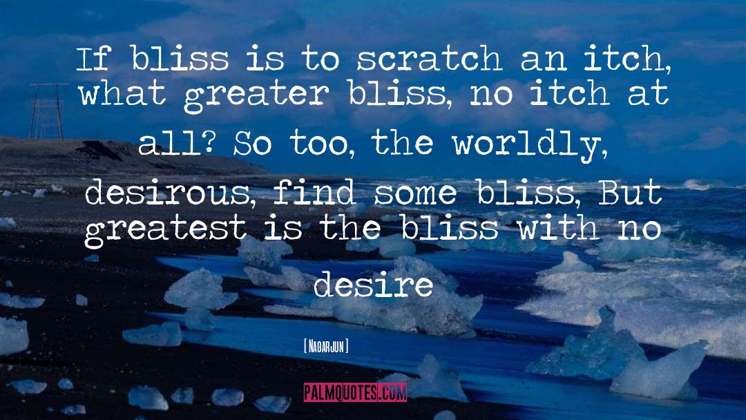 Nagarjun Quotes: If bliss is to scratch