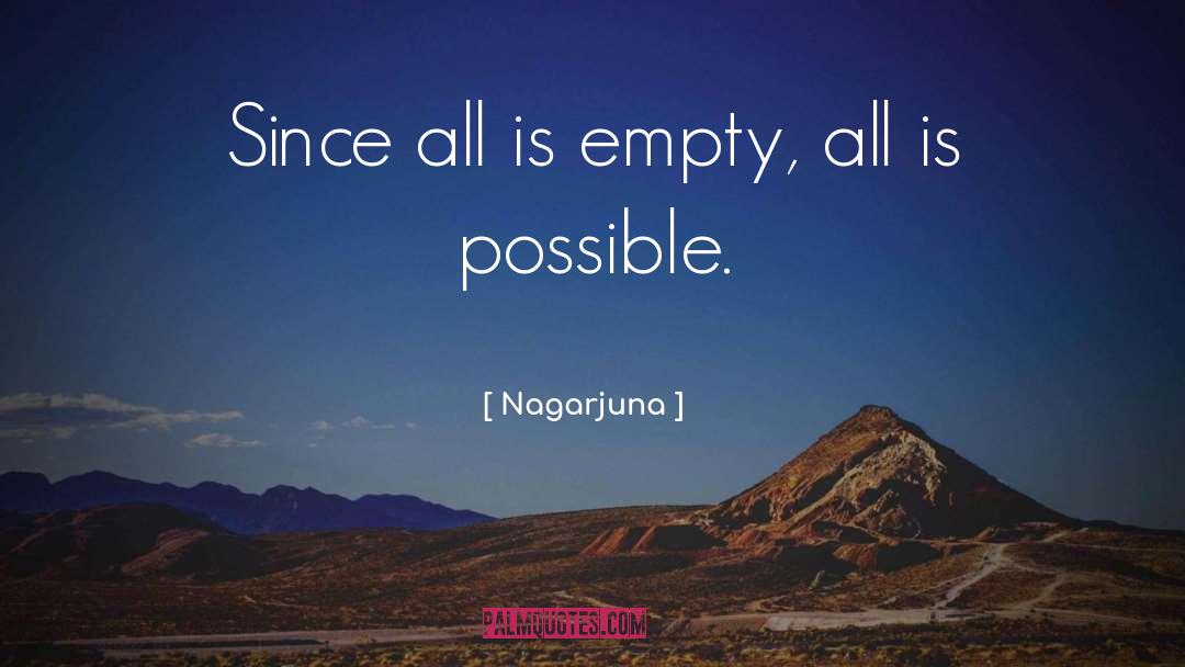 Nagarjuna Quotes: Since all is empty, all