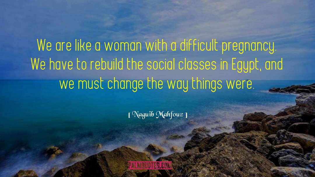 Naguib Mahfouz Quotes: We are like a woman