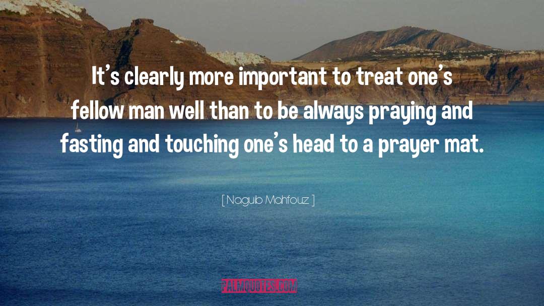 Naguib Mahfouz Quotes: It's clearly more important to
