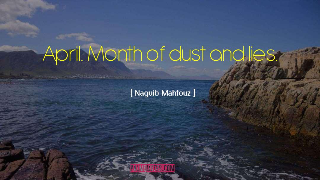 Naguib Mahfouz Quotes: April. Month of dust and