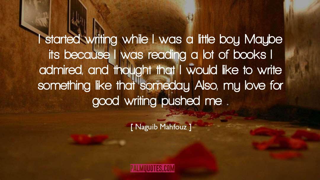 Naguib Mahfouz Quotes: I started writing while I