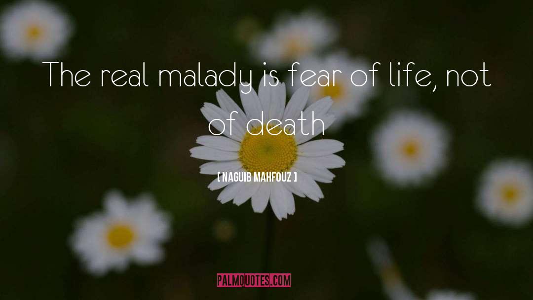 Naguib Mahfouz Quotes: The real malady is fear