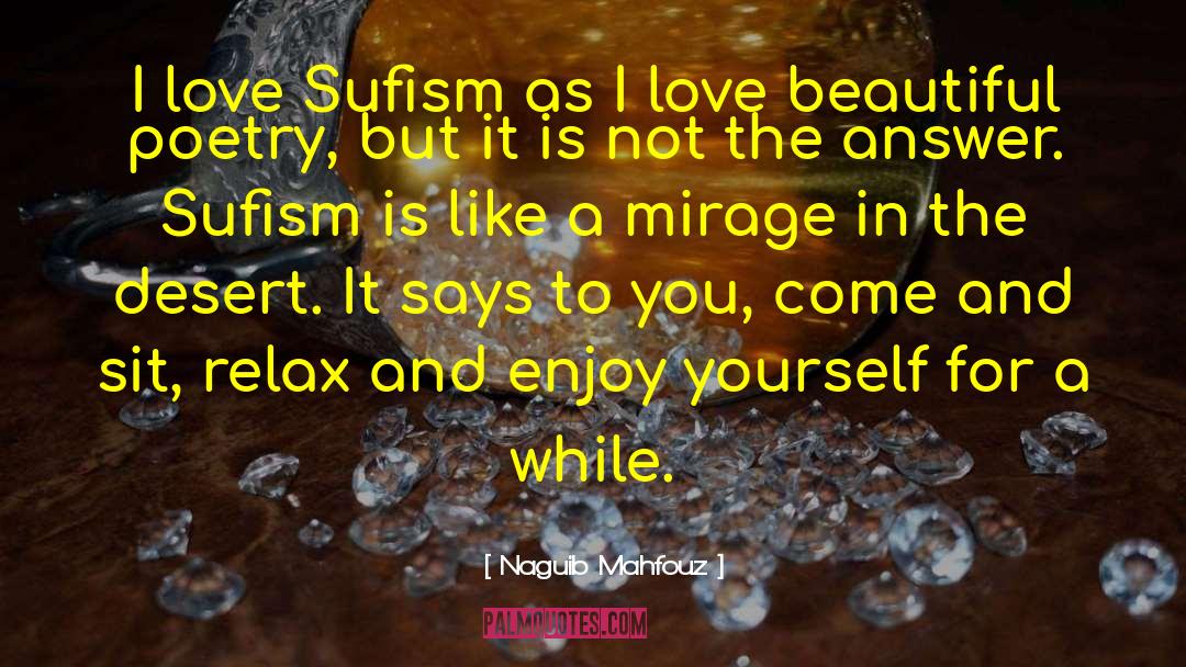 Naguib Mahfouz Quotes: I love Sufism as I