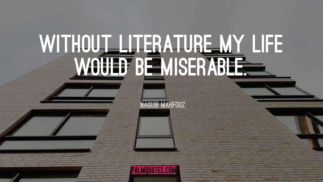 Naguib Mahfouz Quotes: Without literature my life would