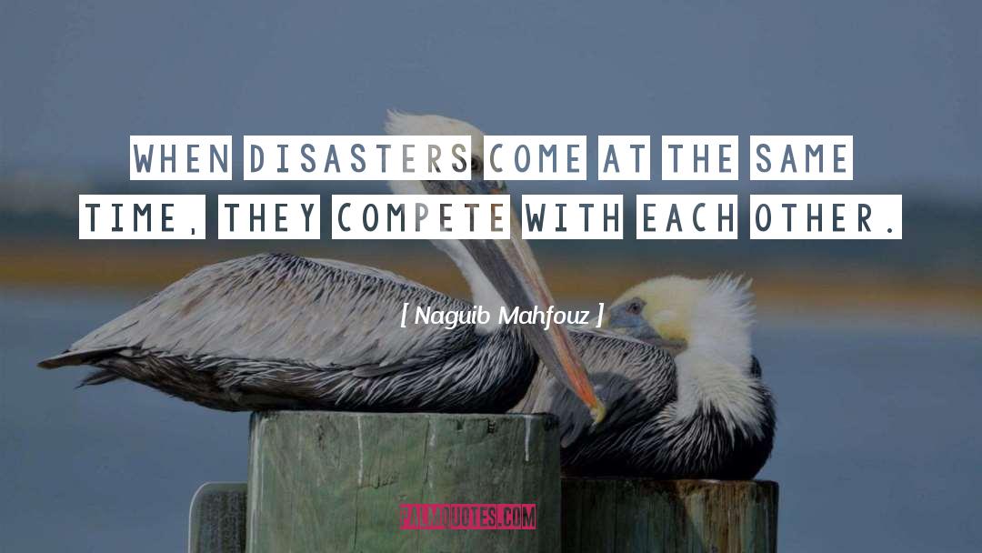 Naguib Mahfouz Quotes: When disasters come at the