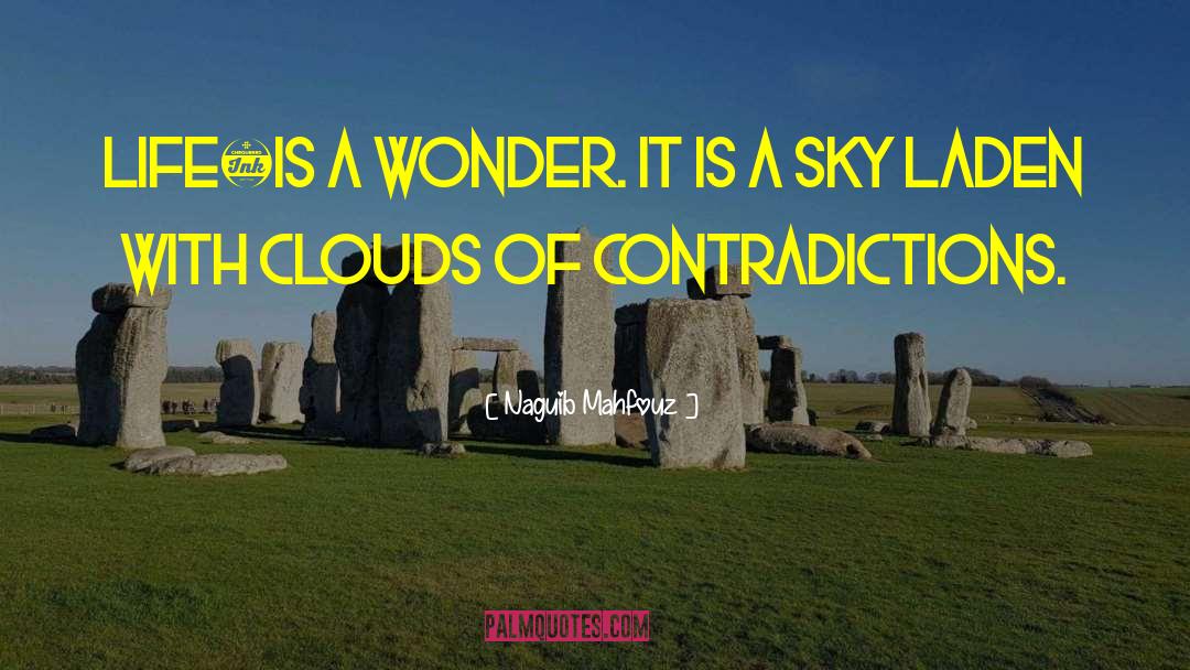 Naguib Mahfouz Quotes: Life…is a wonder. It is