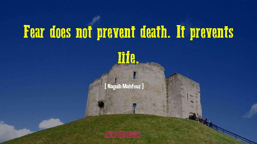 Naguib Mahfouz Quotes: Fear does not prevent death.