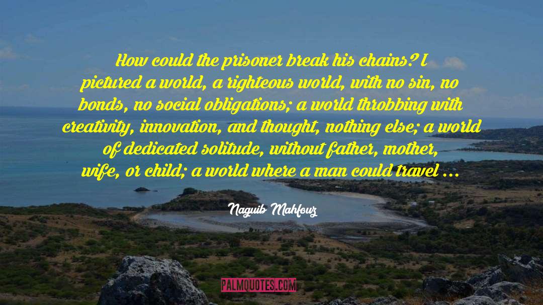 Naguib Mahfouz Quotes: How could the prisoner break