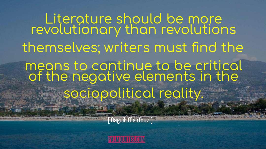 Naguib Mahfouz Quotes: Literature should be more revolutionary
