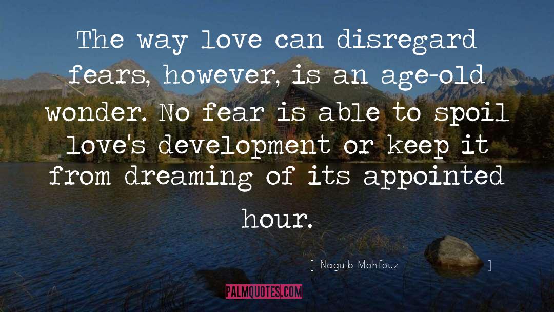 Naguib Mahfouz Quotes: The way love can disregard