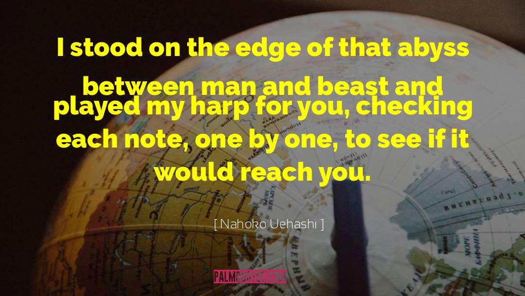 Nahoko Uehashi Quotes: I stood on the edge