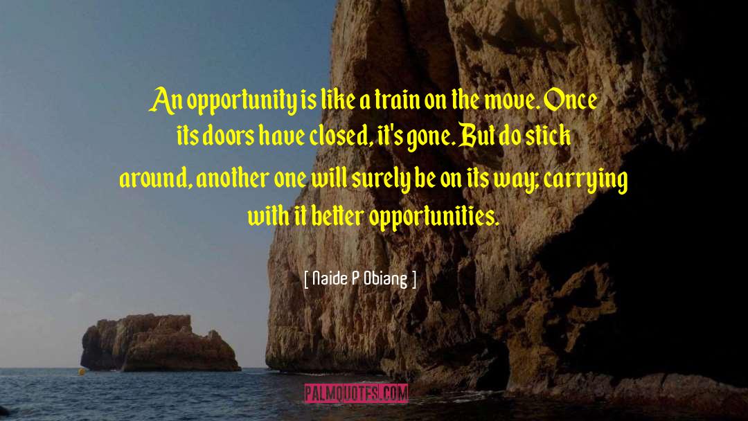 Naide P Obiang Quotes: An opportunity is like a