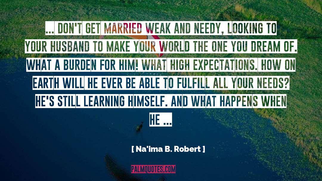 Na'ima B. Robert Quotes: ... Don't get married weak