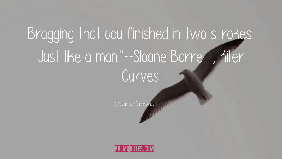 Naima Simone Quotes: Bragging that you finished in