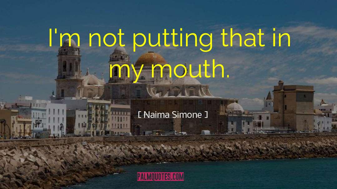 Naima Simone Quotes: I'm not putting that in