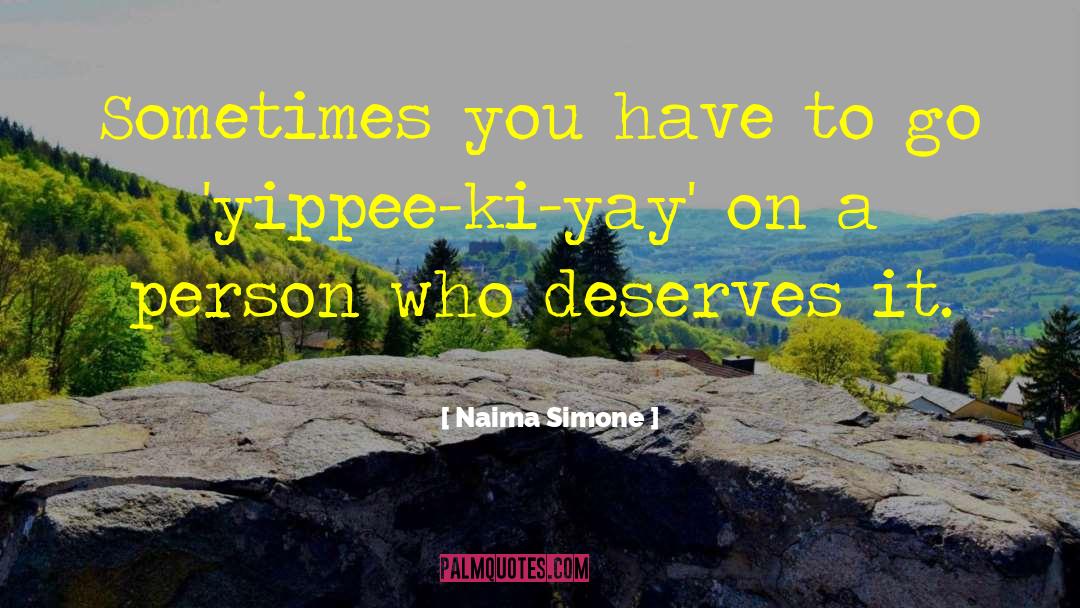 Naima Simone Quotes: Sometimes you have to go