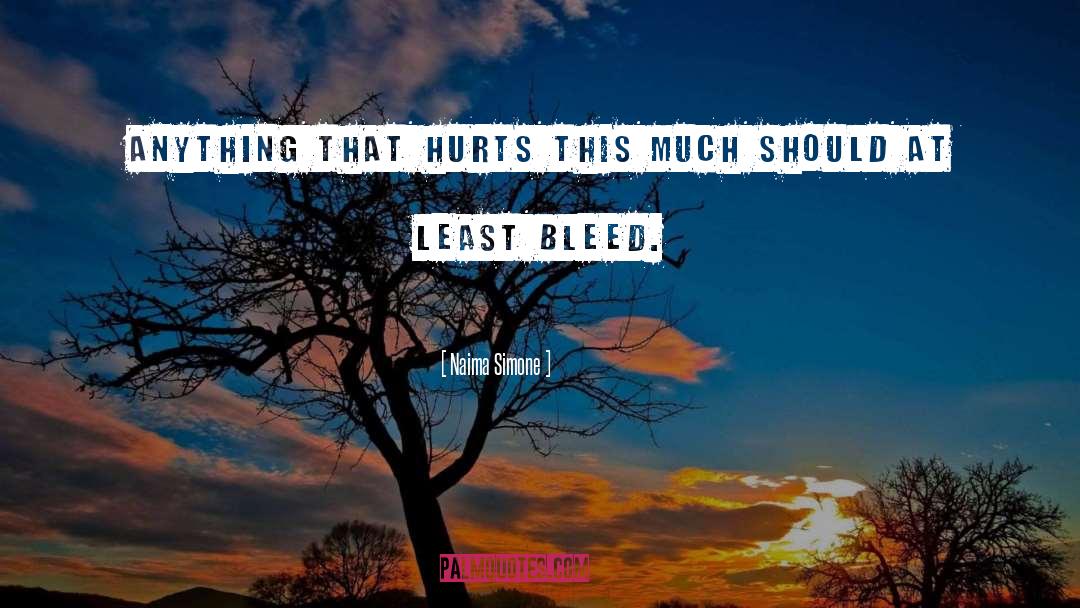 Naima Simone Quotes: Anything that hurts this much