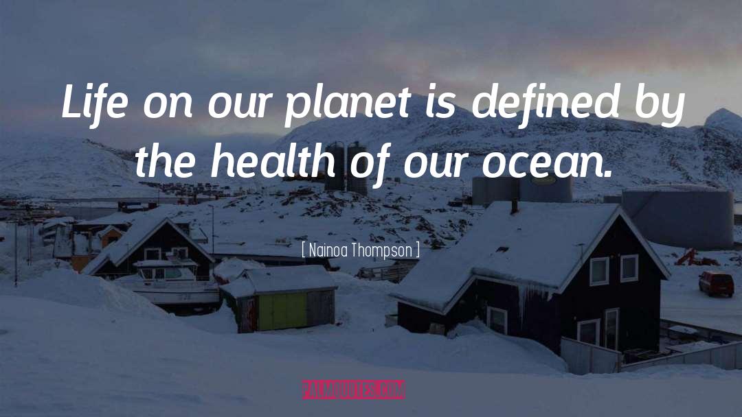 Nainoa Thompson Quotes: Life on our planet is