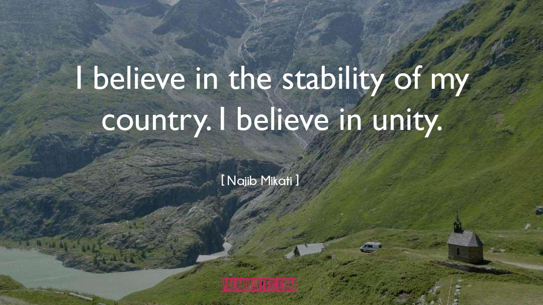 Najib Mikati Quotes: I believe in the stability