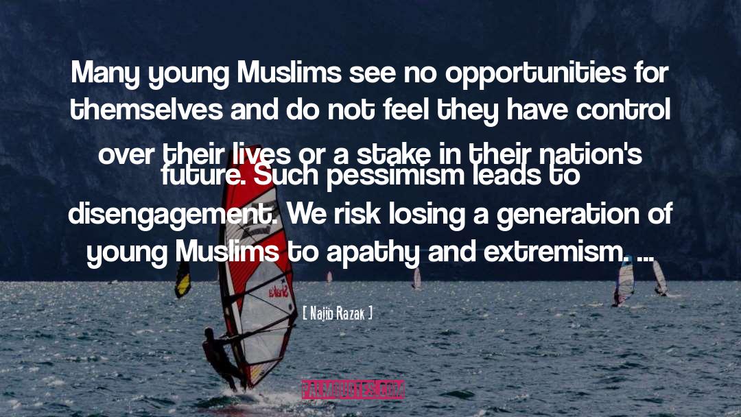 Najib Razak Quotes: Many young Muslims see no