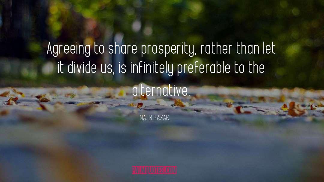 Najib Razak Quotes: Agreeing to share prosperity, rather
