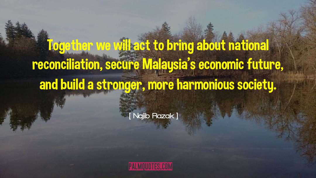 Najib Razak Quotes: Together we will act to