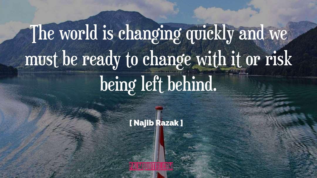 Najib Razak Quotes: The world is changing quickly