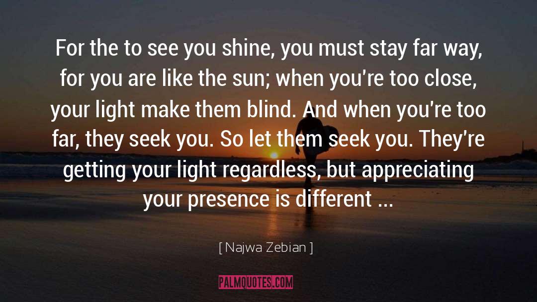 Najwa Zebian Quotes: For the to see you