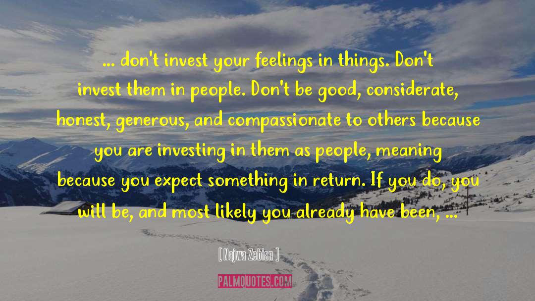 Najwa Zebian Quotes: ... don't invest your feelings