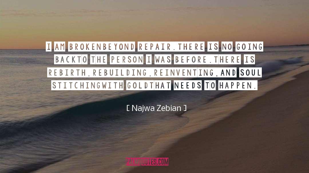 Najwa Zebian Quotes: I am broken<br />beyond repair.<br