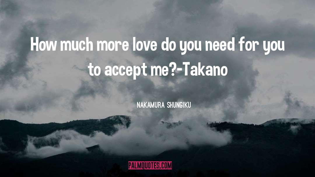 Nakamura Shungiku Quotes: How much more love do