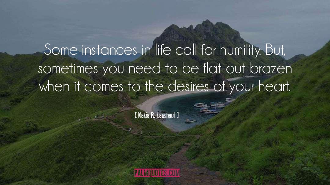 Nakia R. Laushaul Quotes: Some instances in life call