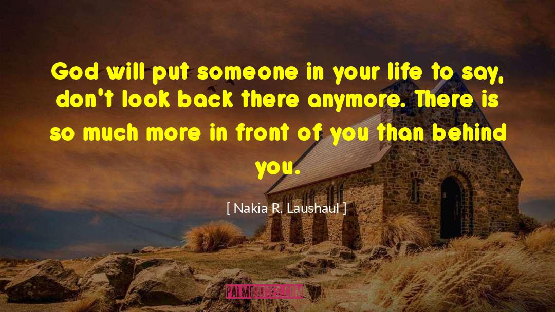 Nakia R. Laushaul Quotes: God will put someone in