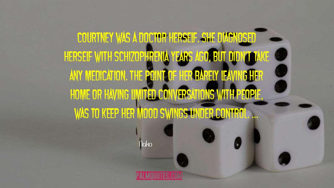 Nako Quotes: Courtney was a doctor herself.