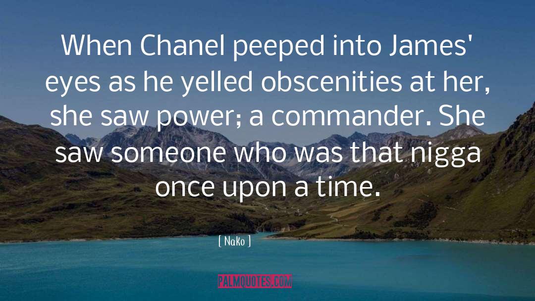 Nako Quotes: When Chanel peeped into James'