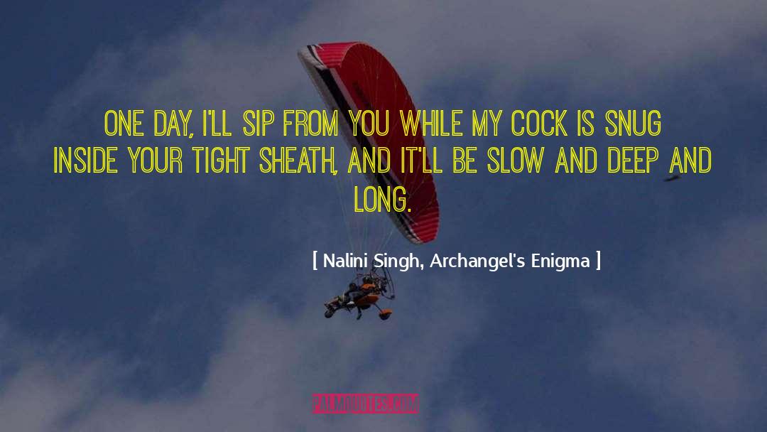 Nalini Singh, Archangel's Enigma Quotes: One day, I'll sip from