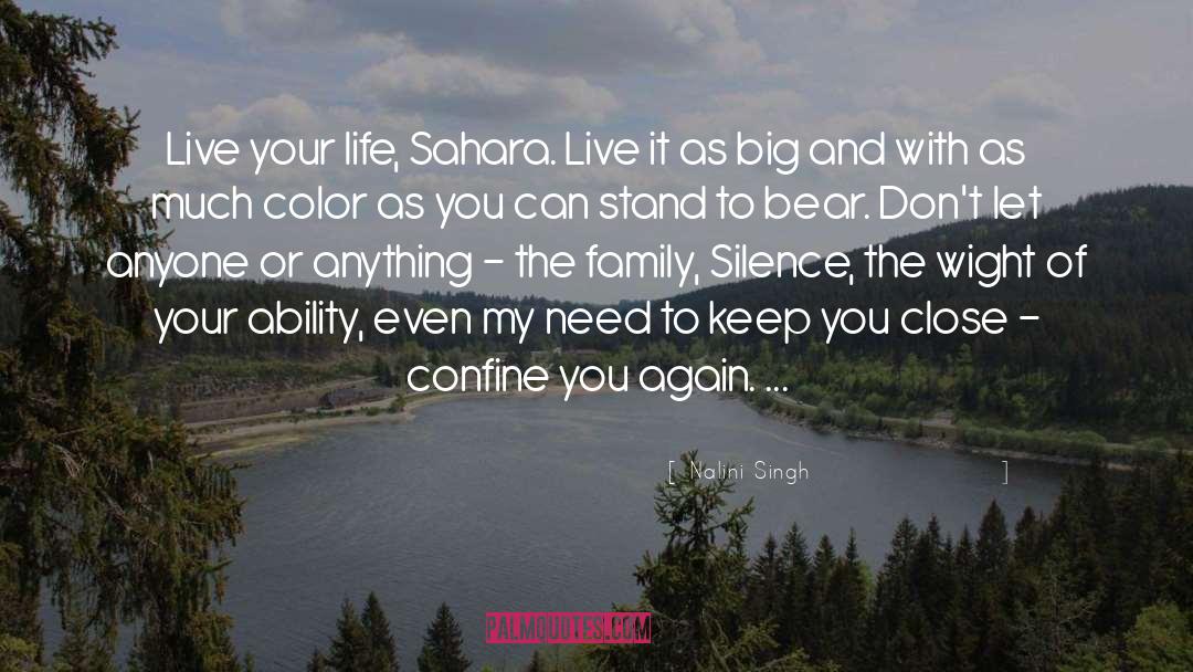 Nalini Singh Quotes: Live your life, Sahara. Live
