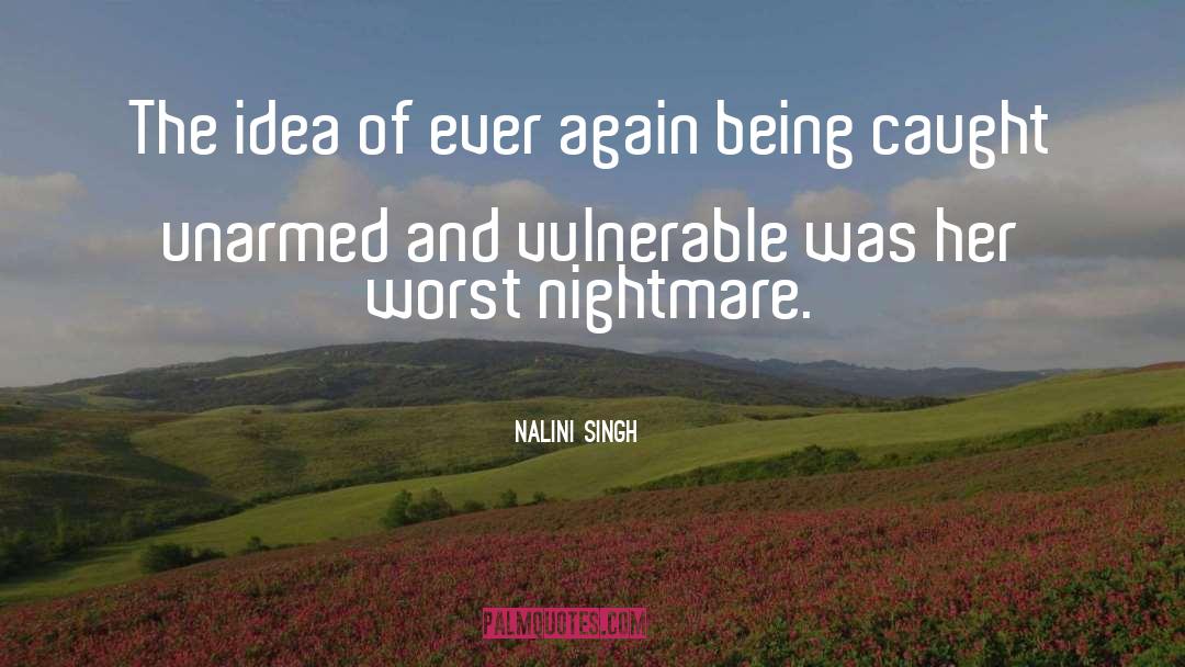 Nalini Singh Quotes: The idea of ever again