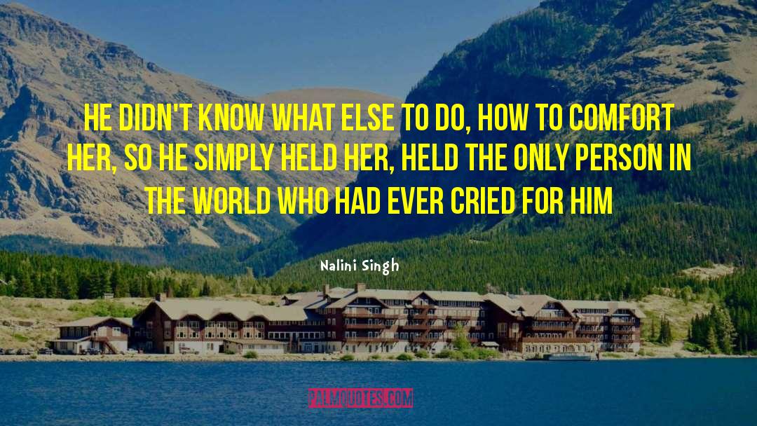 Nalini Singh Quotes: He didn't know what else