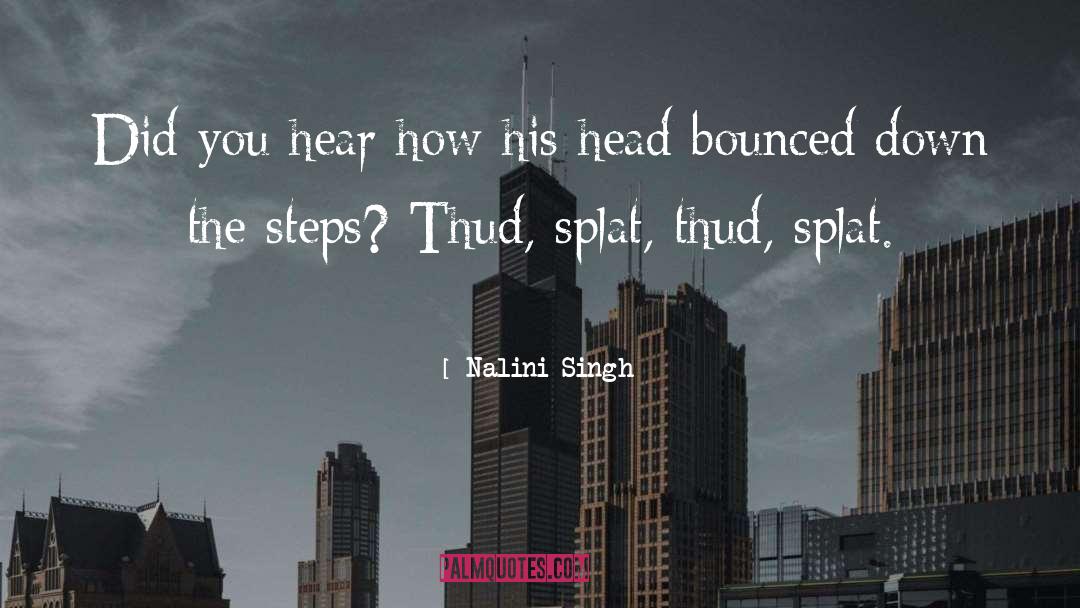 Nalini Singh Quotes: Did you hear how his